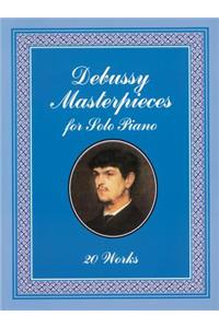 Debussy Masterpieces for Solo Piano