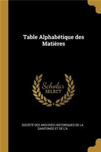 Table Alphabétique des Matières