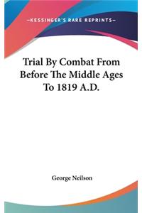 Trial By Combat From Before The Middle Ages To 1819 A.D.