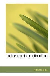 Lectures on International Law