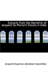 Extracts from the Narrative of Anquetil Du Perron's Travels in India