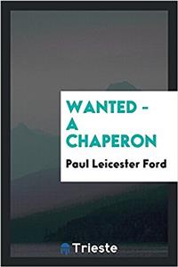 WANTED - A CHAPERON