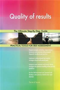 Quality of results The Ultimate Step-By-Step Guide