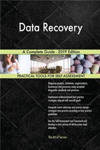 Data Recovery A Complete Guide - 2019 Edition