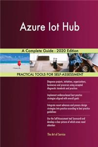 Azure Iot Hub A Complete Guide - 2020 Edition