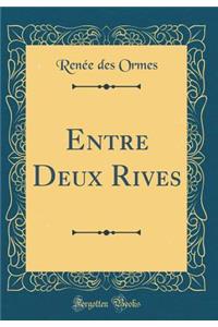 Entre Deux Rives (Classic Reprint)