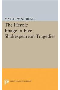 Heroic Image in Five Shakespearean Tragedies