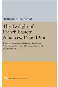 The Twilight of French Eastern Alliances, 1926-1936