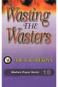 Wasting the Wasters