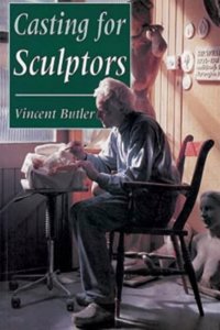 Casting for Sculptors: Methods and Techniques