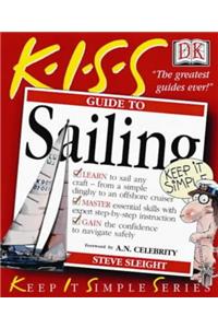 KISS Guide To Sailing (Keep it Simple Guides)