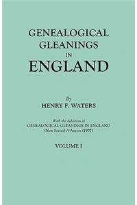 Genealogical Gleanings in England. Abstracts of Wills Relating to Early American Families, with Genealogical Notes and Pedigrees Constructed from the