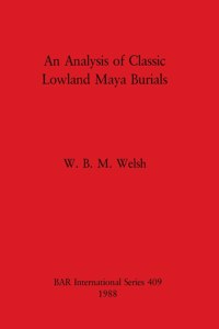 Analysis of Classic Lowland Maya Burials