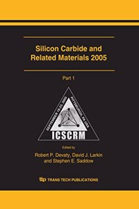 Silicon Carbide and Related Materials 2005: Volumes 527-529 (Materials Science Forum)
