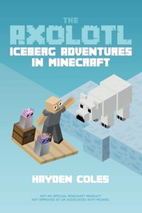 Axolotl Iceberg Adventures in Minecraft