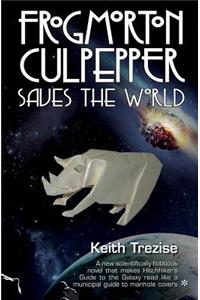 Frogmorton Culpepper Saves the World