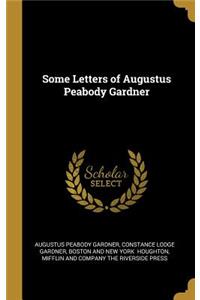 Some Letters of Augustus Peabody Gardner