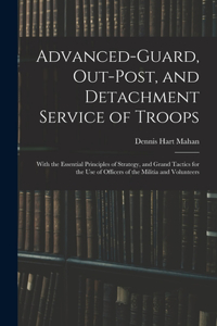 Advanced-Guard, Out-Post, and Detachment Service of Troops