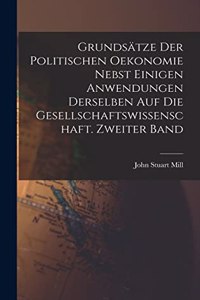 Grundsätze der politischen Oekonomie nebst einigen Anwendungen derselben auf die Gesellschaftswissenschaft. Zweiter Band