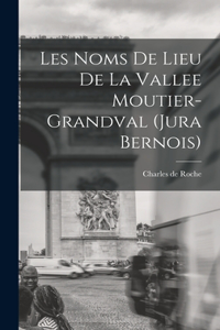 Les noms de lieu de la Vallee Moutier-Grandval (Jura bernois)