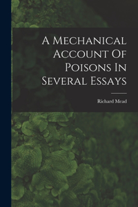 Mechanical Account Of Poisons In Several Essays