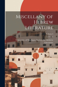 Miscellany of Hebrew Literature; Volume I