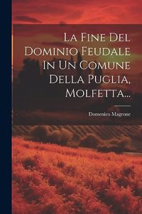 La Fine Del Dominio Feudale In Un Comune Della Puglia, Molfetta...