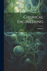 Chemical Engineering; Volume 2