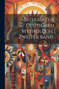Beitrag zur deutschen Mythologie. Zweiter Band.