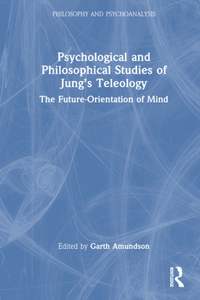 Psychological and Philosophical Studies of Jung’s Teleology