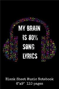 My Brain Is 80% Song Lyrics Blank Sheet Music Notebook 6x9 110 pages