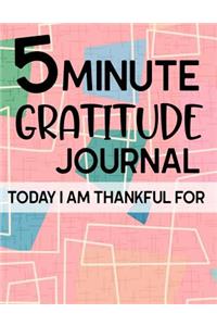 5 Minute Gratitude Journal Today I am Thankful For
