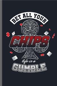 Bet all your chips life is a Gumble