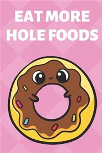 Eat More Hole Foods