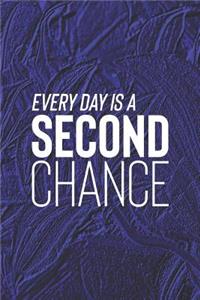 Everyday Is A Second Chance