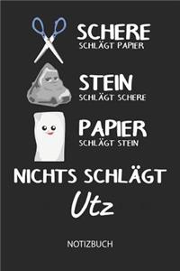 Nichts schlägt - Utz - Notizbuch: Schere - Stein - Papier - Individuelles Namen personalisiertes Männer & Jungen Blanko Notizbuch. Liniert leere Seiten. Coole Uni & Schulsachen, Gesc