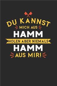 Du Kannst Mich Aus Hamm Holen Aber Niemals Hamm Aus Mir!