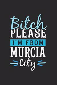 Bitch Please I'm From Murcia City