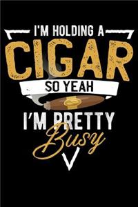 I'm Holding a Cigar So Yeah I'm Pretty Busy