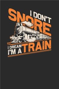 I Don't Snore I Dream I'm A Train