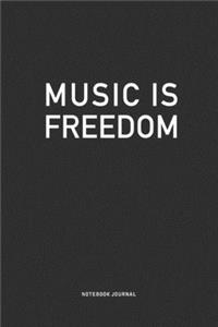 Music Is Freedom: A 6 x 9 Inch Matte Softcover Quote Notebook Diary Journal With A Bold Text Font Cover Slogan and 120 Blank Lined Pages