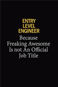 Entry Level Engineer Because Freaking Awesome Is Not An Official Job Title