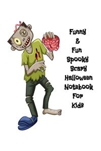 Funny & Fun Spooky Scary Halloween Notebook For Kids