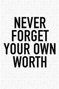 Never Forget Your Own Worth