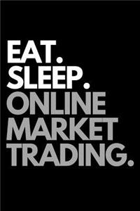 Eat. Sleep. Online Market Trading.