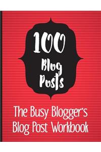 100 Blog Posts - The Busy Blogger's Blog Post Workbook