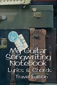 My Guitar Songwriting Notebook Lyrics & Chords Travel Edition