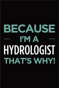 Because I'm a Hydrologist That's Why