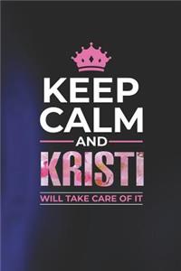 Keep Calm and Kristi Will Take Care of It