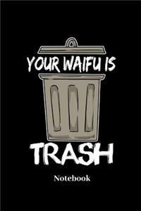 Your Waifu Is Trash Notebook